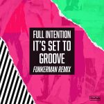 Full Intention – It’s Set To Groove – Funkerman Remix