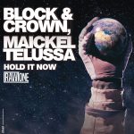 Block & Crown, Maickel Telussa – Hold It Now