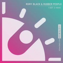 Romy Black, Rubber People – I Got 2 Have