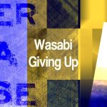 Wasabi – Giving Up