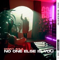 Danny Avila – No One Else Is You (Extended Mix)