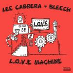 Lee Cabrera, Bleech – L.O.V.E. Machine