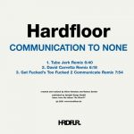 Hardfloor – Communication to None (The Remixes)