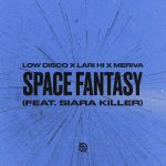 Low Disco, Lari Hi, Siara Killer, Meriva – Space Fantasy (Extended Mix)