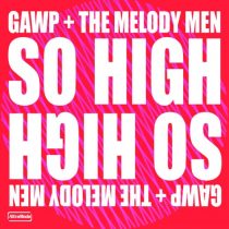 GAWP, The Melody Men – So High