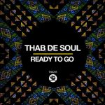 Thab De Soul – Ready To Go