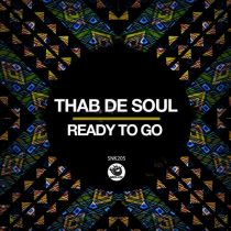 Thab De Soul – Ready To Go
