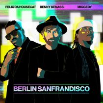 Felix Da Housecat, Benny Benassi, Steve ‘Miggedy’ Maestro – Berlin Sanfrandisco – Extended Mix