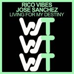 Jose Sanchez, Rico Vibes – Living For My Destiny