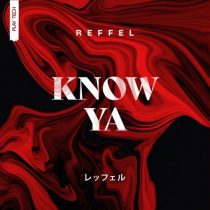 REFFEL – Know Ya