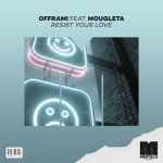 Mougleta, offrami – Resist Your Love (feat. Mougleta) [Extended Mix]