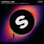 Dubdogz, JØRD, Jasmine Pace – Ain’t No Sunshine (feat. Jasmine Pace) [Extended Mix]