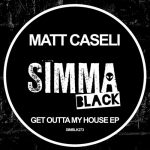 Matt Caseli – Get Outta My House EP