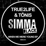 True2Life, Tōnis – When We Were Young EP