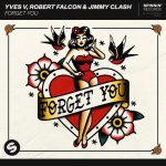Yves V, Jimmy Clash, Robert Falcon – Forget You (Extended Mix)
