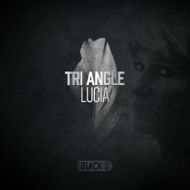 Tri Angle – Lucia