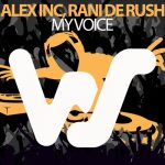 Alex Inc, Rani De Rush – My Voice
