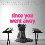 Italoconnection, Francesca Diprima – Since You Went Away