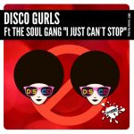 Disco Gurls, The Soul Gang – I Just Can´t Stop