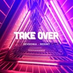Devochka, Redukt – Take Over (Extended Mix)
