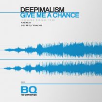 Deepimalism – Give Me a Chance