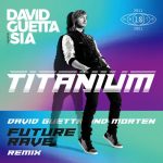 David Guetta, Sia – Titanium (feat. Sia) [David Guetta & MORTEN Future Rave Extended Mix]