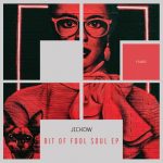 Jickow – Bit of Fool Soul EP