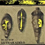 Blaq Huf – Izithakazelo