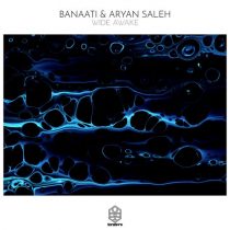 Aryan Saleh, Banaati – Wide Awake