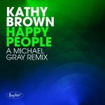 Kathy Brown – Happy People (Michael Gray Remix)