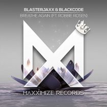 Blasterjaxx, BlackCode, Robbie Rosen – Breathe Again (feat. Robbie Rosen) [Extended Mix]