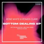 Rone White, Rowen Clark – Bottom Dealing EP