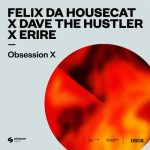 Felix Da Housecat, Dave The Hustler, Erire – Obsession X (Extended Mix)