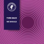 Yves Eaux – We Should