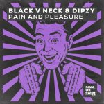 Black V Neck, Dipzy – Pain And Pleasure (Extended Mix)