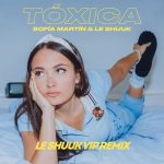 Le Shuuk, Sofía Martín – Tóxica (le Shuuk VIP Remix – Extended Version)