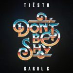 Tiesto, Karol G – Don’t Be Shy (Extended Mix)