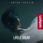 Anton Ishutin – Like a Drum
