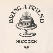Hood Rich – Bring A Friend (Extended Mix)