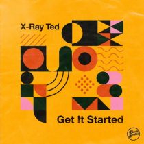X-Ray Ted – Get It Started