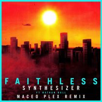 Faithless, Nathan Ball – Synthesizer (feat. Nathan Ball) ([Maceo Plex Remix] [Extended Mix]) [EXCLUSIVE]