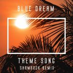 Andy Compton, Blue Dream – Theme Song (feat. The Rurals) [Shamrock Afrobeat Mix]
