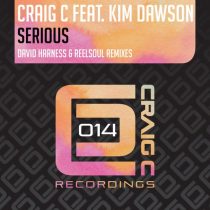 Craig C, Kim Dawson – Serious (David Harness & Reelsoul Remixes)