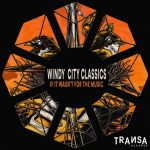 Windy City Classics – If It Wasn’t For The Music