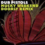 Dub Pistols, Rodney P, Doorly – Mucky Weekend (Doorly Touch of Amen Remix)