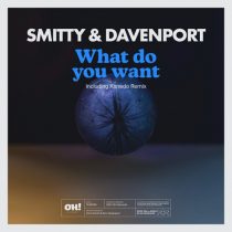 Smitty & Davenport – What Do You Want