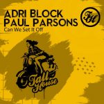 Paul Parsons, Adri Block – Can We Set It Off