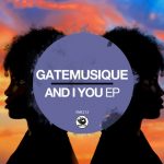 GateMusique – And I You EP