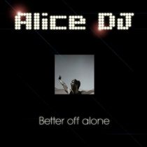 Alice DJ – Better Off Alone – Single