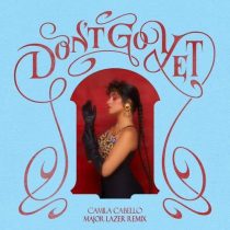 Camila Cabello – Don’t Go Yet (Major Lazer Dub)